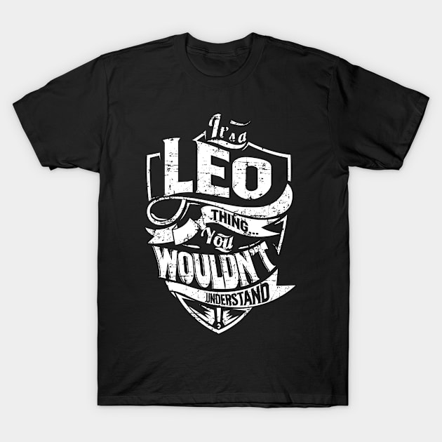 Its LEO Thing You Wouldnt Understand T-Shirt by MiLLin